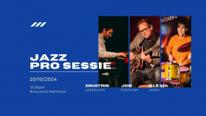 JazzProSessie: Job Posthuma, Alexia Harpa, Dimitris Karkoulias